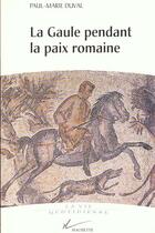 Couverture du livre « La gaule pendant la paix romaine » de Duval Paul-Marie aux éditions Hachette Litteratures