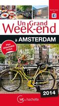 Couverture du livre « Un Grand Week-End ; A Amsterdam (Edition 2014) » de  aux éditions Hachette Tourisme