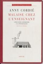 Couverture du livre « Malaise chez l'enseignant ; l'éducation confrontée à la psychanalyse » de Anny Cordie aux éditions Seuil (reedition Numerique Fenixx)