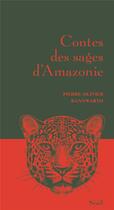 Couverture du livre « Contes des sages d'Amazonie » de Pierre-Olivier Bannwarth aux éditions Seuil