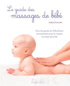 Couverture du livre « Le guide des massages de bébé » de Sophie Dumoutet aux éditions Larousse