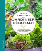 Couverture du livre « Le guide Larousse du jardinier débutant » de  aux éditions Larousse