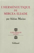 Couverture du livre « L'hermeneutique de mircea eliade » de Marino Adrian aux éditions Gallimard