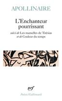 Couverture du livre « L'enchanteur pourrissant ; les mamelles de Tirésias ; couleur du temps » de Guillaume Apollinaire aux éditions Gallimard