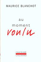 Couverture du livre « Au moment voulu » de Maurice Blanchot aux éditions Gallimard