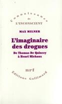 Couverture du livre « L'Imaginaire des drogues : De Thomas De Quincey à Henri Michaux » de Max Milner aux éditions Gallimard