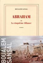 Couverture du livre « Abraham ; la cinquième alliance » de Boualem Sansal aux éditions Gallimard