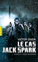 Couverture du livre « Le cas jack spark, saison 3 : hiver nucléaire » de Victor Dixen aux éditions Gallimard Jeunesse