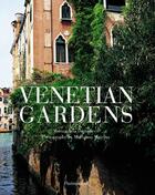 Couverture du livre « Venetian gardens » de Mariagrazia Dammicco et Marianne Majerus aux éditions Flammarion