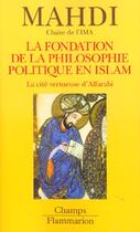Couverture du livre « La fondation de la philosophie politique en islam - la cite vertueuse d'alfarabi » de Muhsin Mahdi aux éditions Flammarion