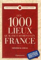 Couverture du livre « 1000 lieux qu'il faut avoir vus en France (édition 2010) » de Frederick Gersal aux éditions Flammarion