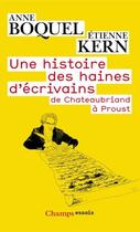 Couverture du livre « Une histoire des haines d'écrivains de Chateaubriand à Proust » de Etienne Kern et Anne Boquel aux éditions Flammarion
