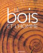 Couverture du livre « Le Bois Et L'Homme » de Bruno Goffi aux éditions Nathan