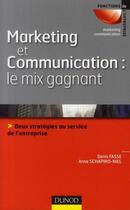 Couverture du livre « Marketing et communication, le mix gagnant ; deux stratégies au service de l'entreprise » de Denis Fasse et Anne Schapiro-Niel aux éditions Dunod