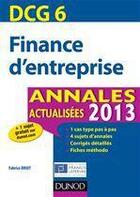 Couverture du livre « DCG 6 ; finance d'entreprise ; annales actualisées (édition 2013) » de Fabrice Briot aux éditions Dunod