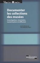 Couverture du livre « La documentation des collections ; inventaire et diffusion dans les musées » de  aux éditions Documentation Francaise