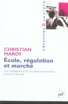Couverture du livre « École, régulation et marché » de Christian Maroy aux éditions Puf