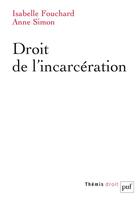 Couverture du livre « Droit de l'incarcération » de Isabelle Fouchard et Anne Simon aux éditions Puf