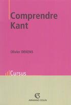 Couverture du livre « Comprendre Kant » de Olivier Dekens aux éditions Armand Colin