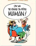 Couverture du livre « On va te faire ta fête maman » de Florence Cestac et Nadege Beauvois aux éditions Dargaud