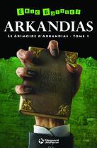 Couverture du livre « Arkandias T.1 ; le grimoire d'Arkandias » de Eric Boisset aux éditions Magnard Jeunesse
