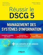 Couverture du livre « Réussir le DSCG 5 ; management des systèmes d'information » de Bilet/Guerrin aux éditions Eyrolles