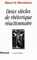 Couverture du livre « Deux siècles de rhétorique réactionnaire » de Albert O. Hirschman aux éditions Fayard