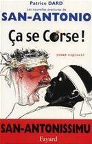 Couverture du livre « Ça se Corse ! les nouvelles aventures de San-Antonio » de Patrice Dard aux éditions Fayard