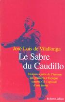 Couverture du livre « Le sabre du caudillo » de Vilallonga Se Luis D aux éditions Robert Laffont