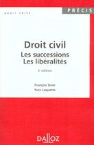 Couverture du livre « Droit civil ; les successions, les libéralités (3e édition) » de Francois Terre et Yves Lequette aux éditions Dalloz