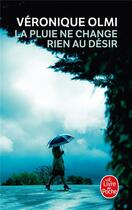 Couverture du livre « La pluie ne change rien au désir » de Véronique Olmi aux éditions Le Livre De Poche