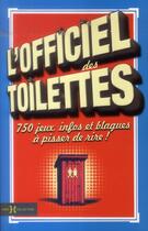 Couverture du livre « L'officiel des toilettes ; blagues, infos et jeux à piser de rire » de  aux éditions Hors Collection