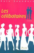 Couverture du livre « Les Celibataires » de Kate Saunders aux éditions Plon