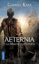 Couverture du livre « Aeternia Tome 1 ; la marche du prophète » de Gabriel Katz aux éditions Pocket