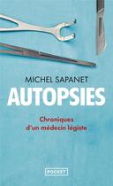 Couverture du livre « Autopsies - chroniques d'un medecin legiste » de Michel Sapanet aux éditions Pocket