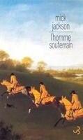 Couverture du livre « L'homme souterrain » de Jackson Mick aux éditions Christian Bourgois