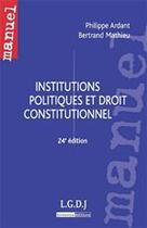 Couverture du livre « Institutions politiques et droit constitutionnel (24e édition) » de Philippe Ardant et Bruno Mathieu aux éditions Lgdj