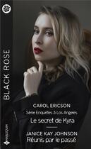 Couverture du livre « Enquêtes à Los Angeles Tome 4 : le secret de Kyra ; réunis par le passé » de Carol Ericson et Janice Kay Johnson aux éditions Harlequin