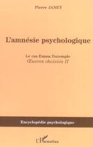 Couverture du livre « L'amnesie psychologique - le cas emma dutemple - oeuvres choisies ii » de Pierre Janet aux éditions L'harmattan