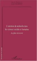 Couverture du livre « L'ENTRETIEN DE RECHERCHE DANS LES SCIENCES SOCIALES ET HUMAINES : La place du secret » de  aux éditions Editions L'harmattan