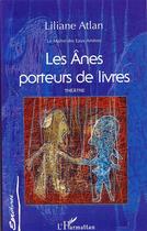 Couverture du livre « Les ânes porteurs de livres ; le maître des eaux amères » de Liliane Atlan aux éditions Editions L'harmattan