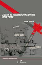 Couverture du livre « Gestion des ressources humaines en France ; histoire critique » de Henri Pinaud aux éditions Editions L'harmattan