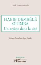 Couverture du livre « Habib Dembélé Guimba ; un artiste dans la cité » de Habib Dembele Guimba aux éditions Editions L'harmattan