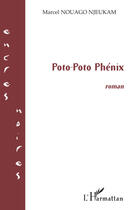 Couverture du livre « Poto-poto phénix » de Marcel Nouago Njeukam aux éditions Editions L'harmattan