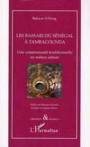 Couverture du livre « Les Bassari du Sénégal à Tambacounda ; une communauté traditionnelle en milieu urbain » de Babacar N'Dong aux éditions Editions L'harmattan