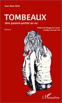 Couverture du livre « Tombeaux ; une passion portée au nu » de Jean-Marc Roth aux éditions Editions L'harmattan