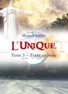 Couverture du livre « L'unique t.1 ; terre promise » de Marina Rollin aux éditions Amalthee