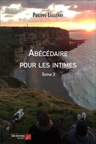 Couverture du livre « Abécédaire pour les intimes t.3 » de Philippe Laguerre aux éditions Editions Du Net