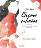 Couverture du livre « Encres colorées ; le style au bout du pinceau » de Julia Perrin aux éditions Mango