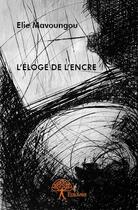 Couverture du livre « L'éloge de l'encre » de Elie Mavoungou aux éditions Edilivre